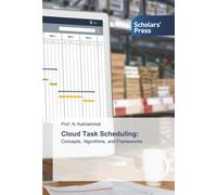 Cloud Task Scheduling:: Concepts, Algorithms, and Frameworks