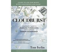 Cloudburst: A Rainmaker's Guide to Fearless Fundraising