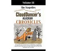 Clouddancer's Alaskan Chronicles, Volume III: The Tragedies Clouddancer (Auteur)