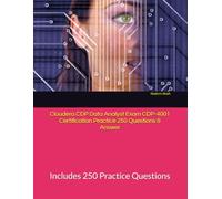 Cloudera CDP Data Analyst Exam CDP-4001 Certification Practice 250 Questions & Answer: Includes 250 Practice Questions
