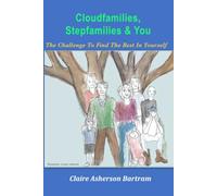 Cloudfamilies, Stepfamilies & You: The Challenge To Find The Best In Yourself