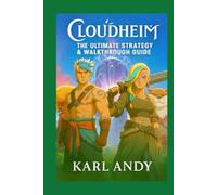 Cloudheim: The Ultimate Strategy & Walkthrough Guide: Master Classes, Combat, Crafting, Expeditions, Co-Op Tactics, and Secrets for Solo & Team Play - Official Companion for New & Experienced Players