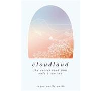Cloudland the secret land that only I can see - Regan Noelle Smith - Amazon Digital Services LLC KDP - Livre en Anglais Regan Noelle SmithRegan Noelle Smith (Auteur)