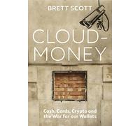 Cloudmoney: Cash, Cards, Crypto and the War for our Wallets
