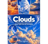 Clouds: A Photographic Exploration of Cloud Types and Sky Formations | Cloudspotting for Beginners | Clouds Coffee Table Book