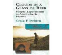 Clouds in a Glass of Beer Craig F. Bohren (Auteur)