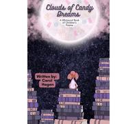 Clouds Of Candy Dreams: A Whimsical Book Of Children's Poems