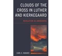 Clouds Of The Cross In Luther And Kierkegaard