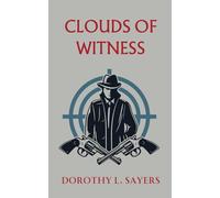 Clouds of Witness: The Second of The Classic British Detective Novels Series