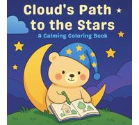 Cloud's Path to the Stars A Calming Coloring Book: A calm voyage through nighttime dreams and reflection