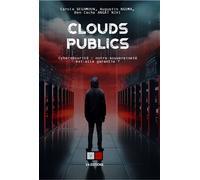Clouds Publics Cybersécurité et enjeux. Peut-on leur faire confiance et garantir une souveraineté ? - Carole Deghmoun - VA Press - broché - Manuel