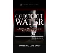 Clouds Without Water: A Brief Study of False Ministers in the New Testament Church