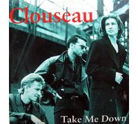Clouseau - Take Me Down