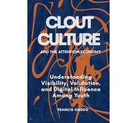Clout Culture and the Attention Economy: Understanding Visibility, Validation, and Digital Influence Among Youth