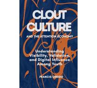 Clout Culture and the Attention Economy: Understanding Visibility, Validation, and Digital Influence Among Youth
