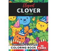 Clover Coloring Book for Kids: Bright blooms to spark young minds across 50 creative pages
