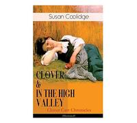 Clover & In The High Valley (Clover Carr Chronicles) - Illustrated