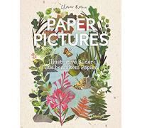 Clover Robin Paper Pictures: Illustrative Bilder aus bemaltem Papier (Poche)