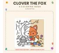 Clover the Fox: A Coloring Book - 30 Cute Illustrations for Kids Ages 3-8
