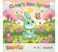 Clover's New Sprout: A Children's Book About New Siblings, Jealousy, and Learning That Love Always Grows