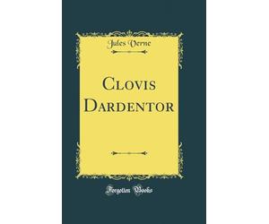 Clovis Dardentor (Classic Reprint)