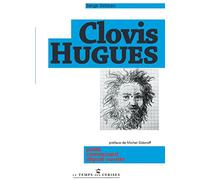 Clovis Hugues: Poète, communard, député ouvrier