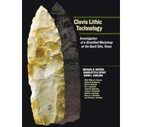 Clovis Lithic Technology: Investigation of a Stratified Workshop at the Gault Site, Texas
