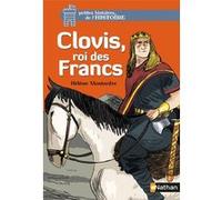 Clovis, rois des Francs Hélène Montardre (Auteur), Benjamin Bachelier (Illustration), Glen Chapron (Illustration)