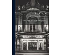 Clovis: Tragédie En Cinq Actes, Précédée De Considérations Historiques