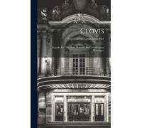 Clovis: Tragédie En Cinq Actes, Précédée De Considérations Historiques