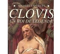 Clovis, un roi de légende Michèle Laforest (Auteur)