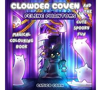 Clowder Coven and the Feline Phantoms: 100% Human artwork! Cute spooky fun, magical cat witch themed colouring book with zero clip art. 40 cool ... seniors. Real artists! No AI content or use.