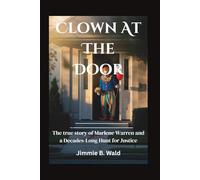 Clown At The Door: The true story of Marlene Warren and a Decades-Long Hunt for Justice