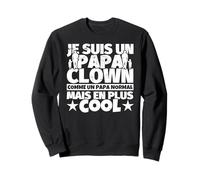 Clown Cadeau de père pour Papa - Je suis Un Papa Clown comme Sweatshirt