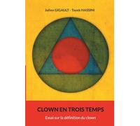 Clown en trois temps: Essai sur la définition du clown