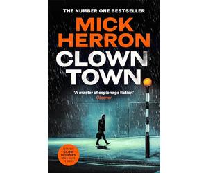 Clown Town: The bestselling thrillers that inspired the hit Apple TV+ show Slow Horses (Slough House Thriller 9)
