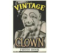 Clown Vintage Photo Book: Haunted Photos For Adults To Relieve Stress And Get Inspired | Gifts For Halloween