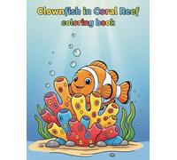 Clownfish in Coral Reef Coloring book | Ocean Life Marine Biology Activity: Fun Underwater Scenes and Educational Facts for Children to Color and Learn