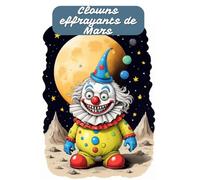 Clowns effrayants de Mars - Le livre de coloriage ultime pour les chats effrayants courageux âgés de 8 ans et plus. Les clowns effrayants à colorier ... rouge. Attention aux chats effrayants !