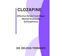 CLOZAPINE: Effective Rehab From Major Mental Illness and Schizophrenia