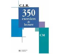 CLR 350 Exercices de lecture CM - Livre de l'élève - Ed.2003 Cahier d'exercices - Jean-Claude Lucas - Hachette Education - broché - Scolaire / Universitaire
