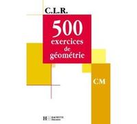 CLR 500 exercices de Géométrie CM - Livre de l'élève - Ed.2001 Jean-Claude Lucas (Auteur), Jérôme Rosa (Auteur), Janine Leclec'h-Lucas (Auteur)