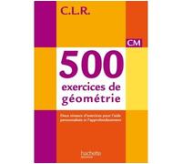 Jean-Claude Lucas – CLR 500 exercices de géométrie CM – Livre de l'élève – Éd. 2014 – Broché