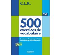 CLR 500 exercices de vocabulaire pour l'expression CM – Corrigés – Éd. 2011 – Hachette Pratique