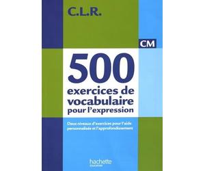 CLR 500 exercices de vocabulaire pour l'expression CM - Livre de l'élève - Ed.2011 by Jean-Claude Lucas (2011-09-26)