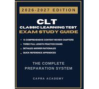 CLT Classic Learning Test Complete Study Guide & Practice Exams: 360 Practice Questions with Detailed Rationales for Verbal, Grammar & Quantitative Reasoning (2026-2027)