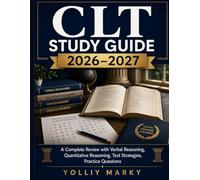 CLT Study Guide 2026-2027: A Complete Review with Verbal Reasoning, Quantitative Reasoning, Test Strategies, Practice Questions