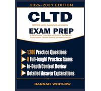 CLTD Exam Prep: Certified in Logistics, Transportation and Distribution Study Guide with Practice Questions, Calculation Scenarios, and Answer Explanations