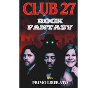 CLUB 27: THE SHADOW CONSPIRACY: Jim Morrison, Jimi Hendrix, Janis Joplin and the Wizard