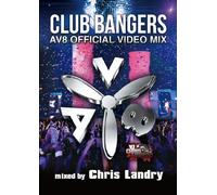 CLUB BANGERS-AV8 Official Video Mix-mixed by Chris Landry [DVD]